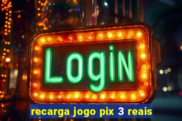 recarga jogo pix 3 reais